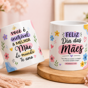 caneca feliz dia das mães – você é incrível, a melhor mãe do mundo